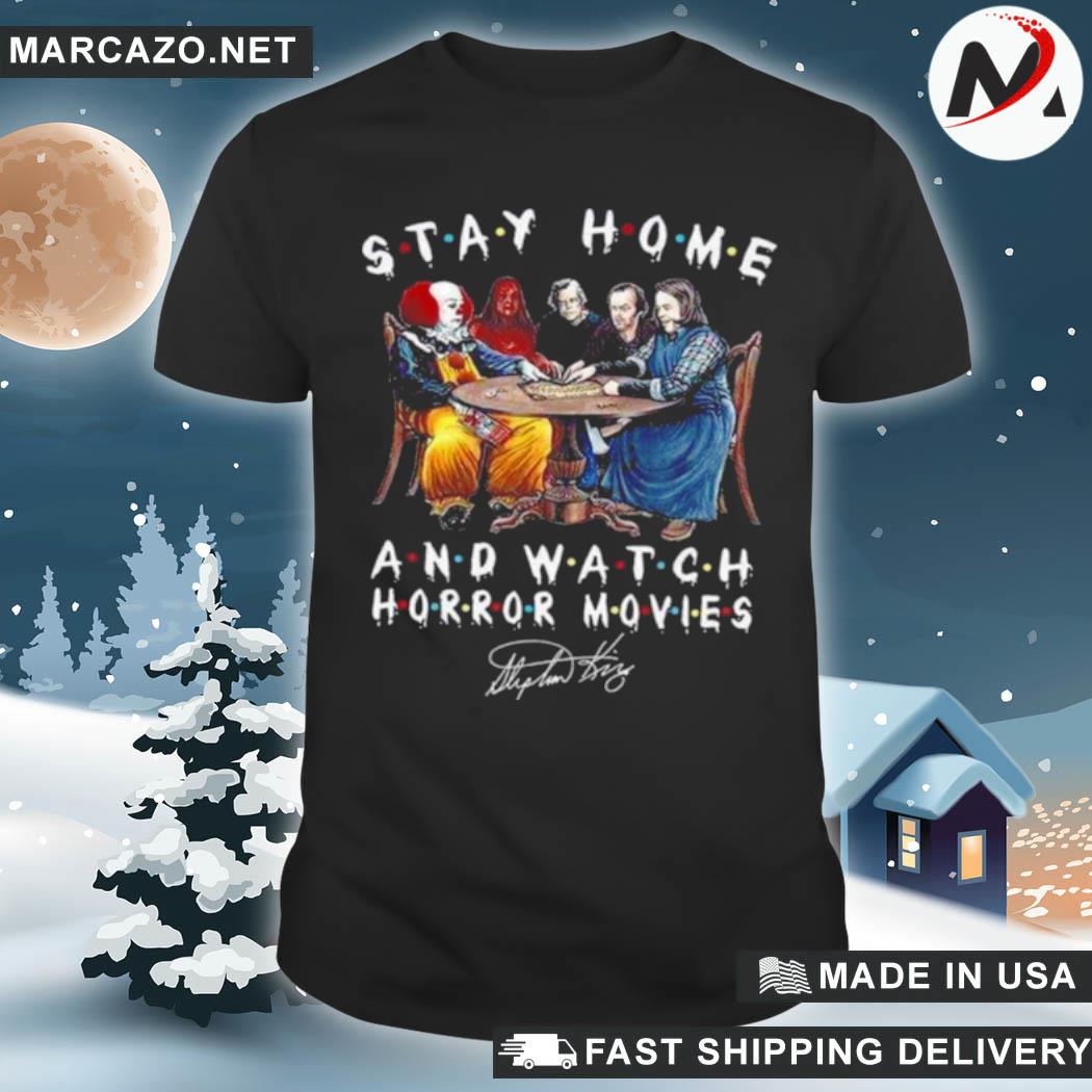 Nice stephen king stay home and watch horror movies signature 2021 shirt