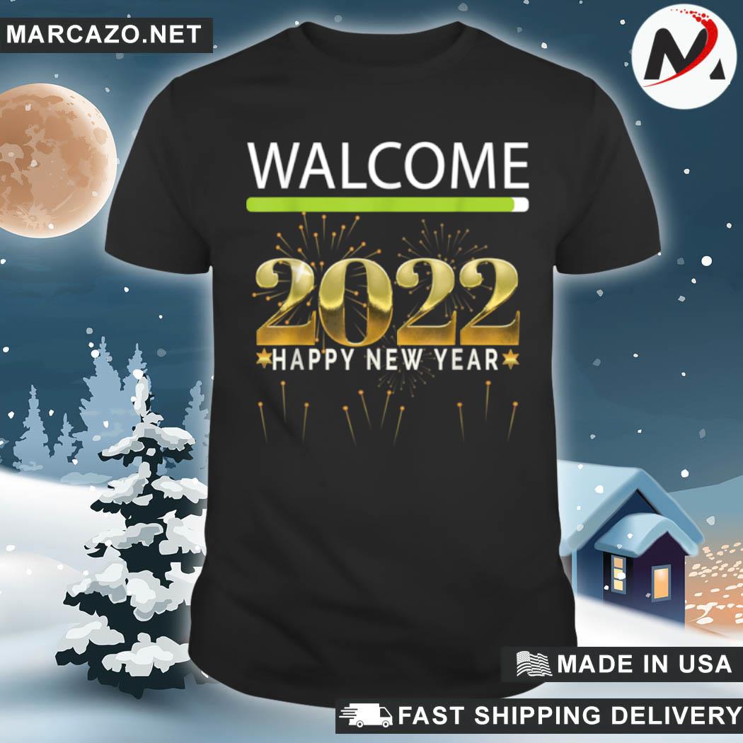 Welcome happy new year 2022 new years eve party supplies shirt
