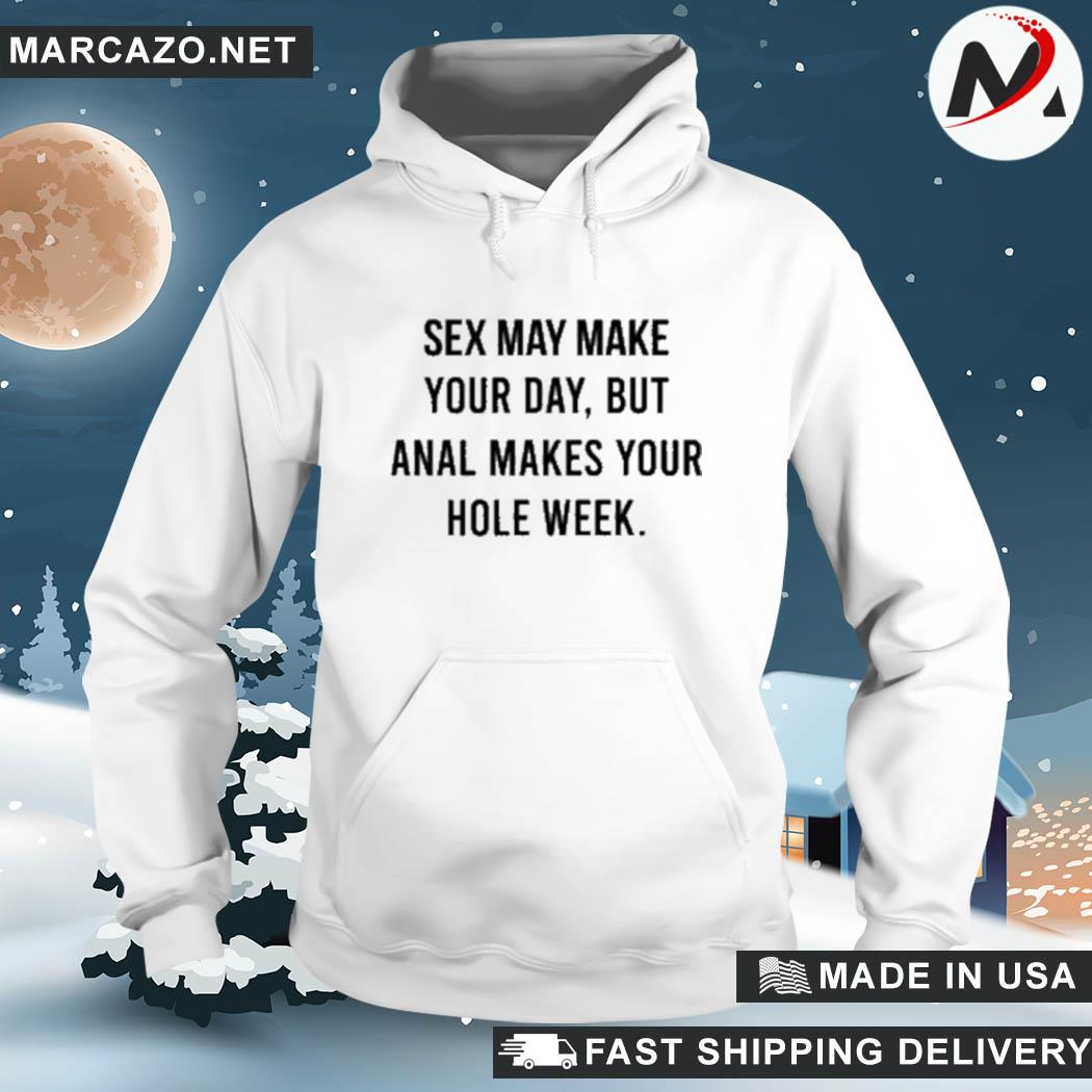 Nice sex may make your day but anal makes your hole week the square hole  shirt, hoodie, sweater, long sleeve and tank top