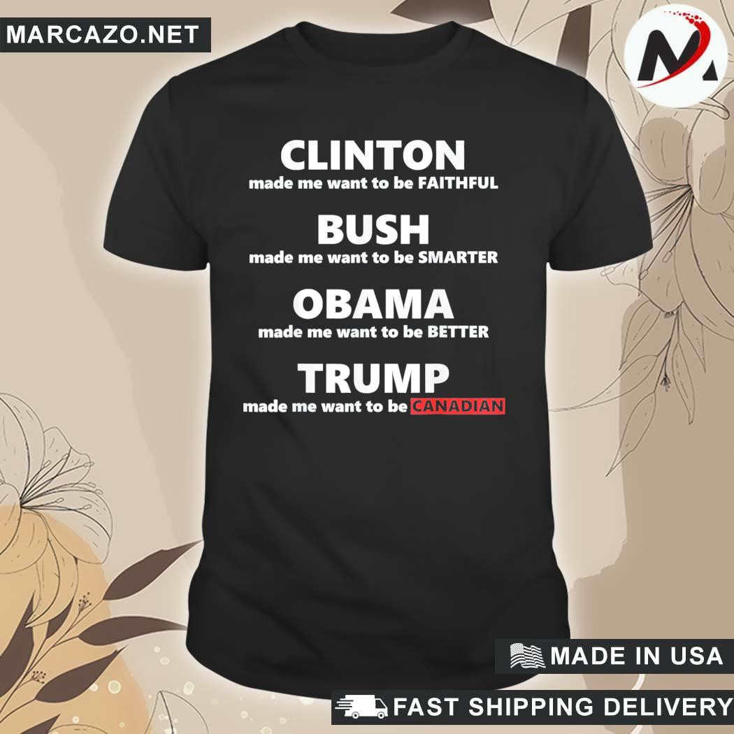 Official trump makes me want to be canadian anti Trump political shirt