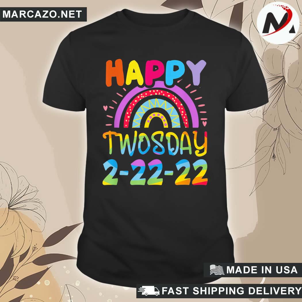 Official twosday 2022 february 2nd 2022 rainbow 2-22-22 happy 