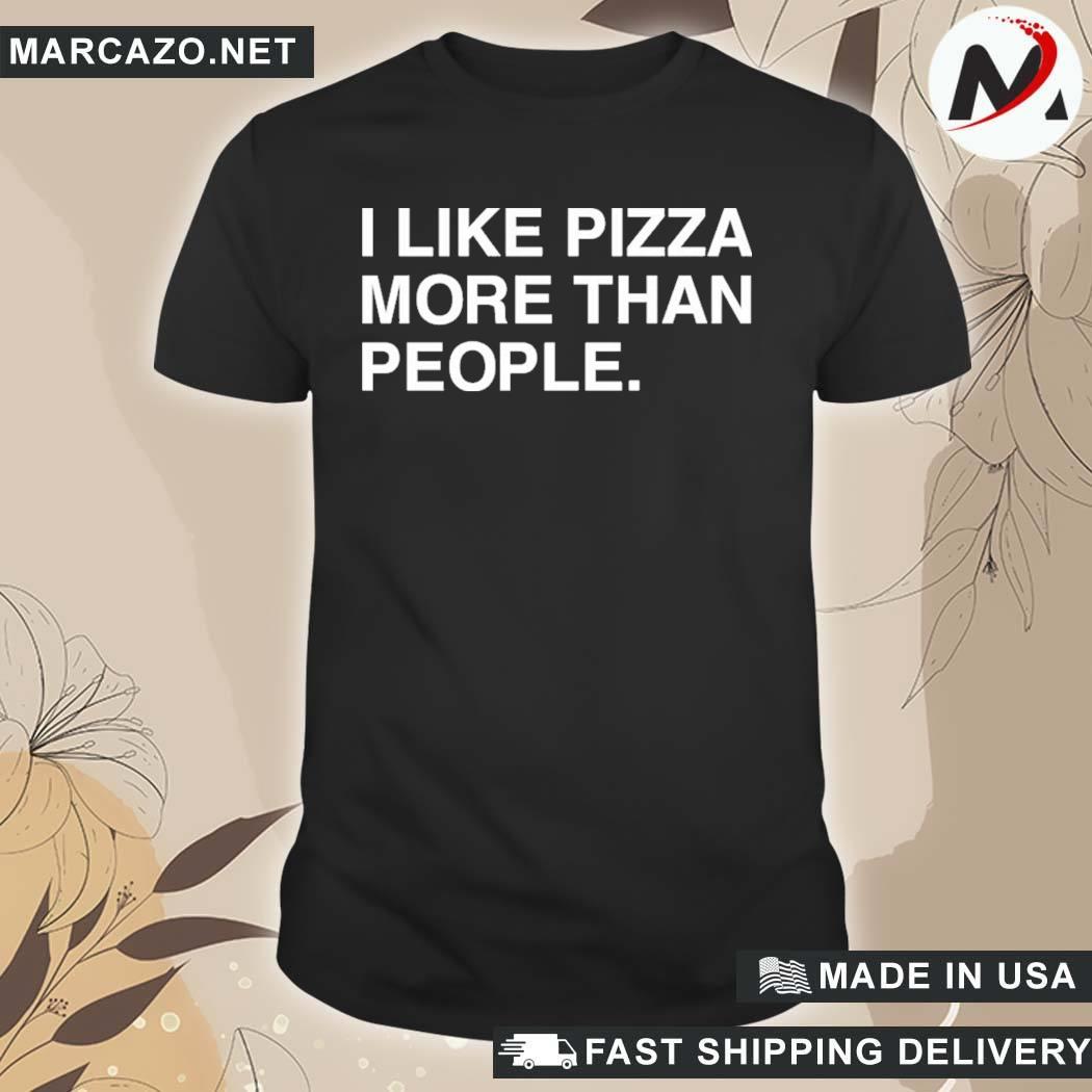 Official I Like Pizza More Than People Obvious National Pizza Day T-Shirt