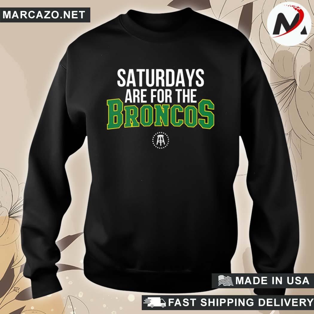 Saturdays are for the Broncos Barstool Sports T-shirt