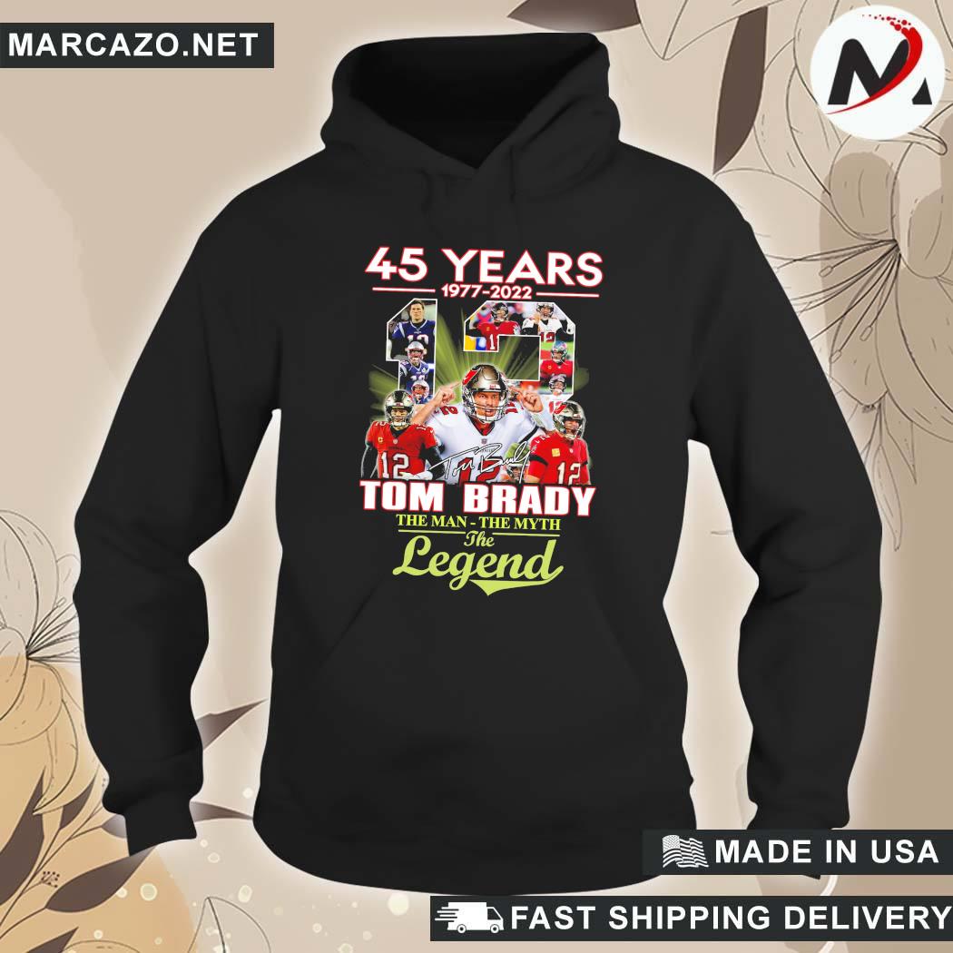 Official 45 years 1977 2022 Tom Brady the man the myth the legend signature  shirt, hoodie, sweater, long sleeve and tank top