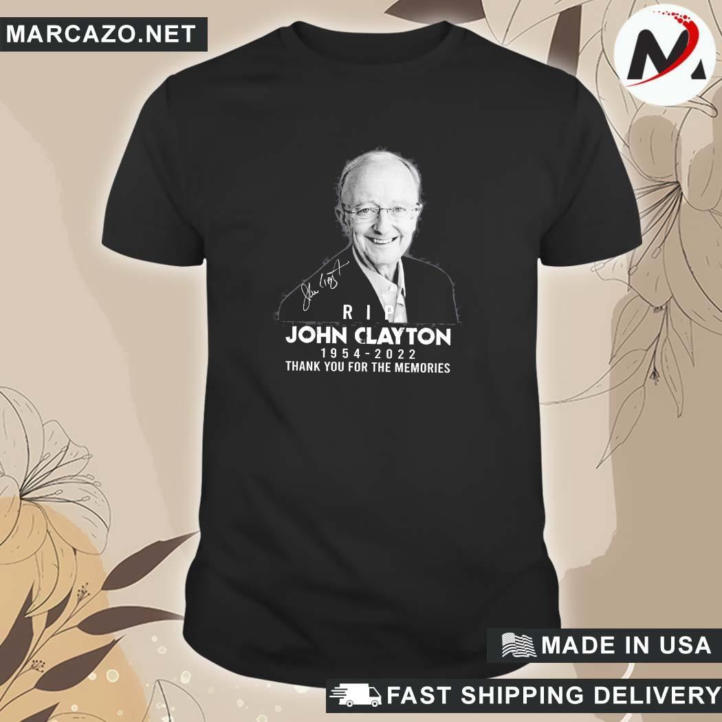 RIP John Clayton 1954 2022 Thank You For The Memories T-Shirt - REVER LAVIE