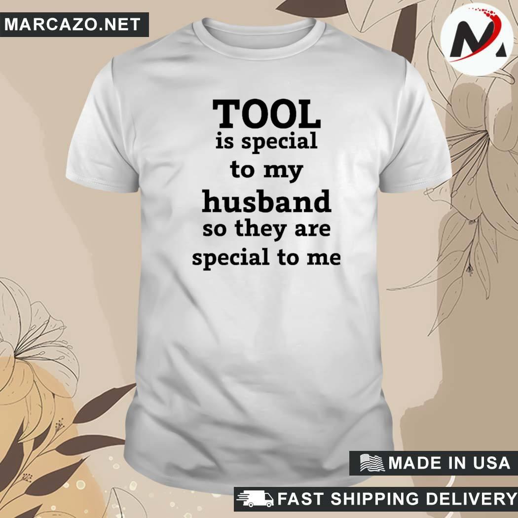 Official Tool Is Special To My Husband So They Are Special To Me