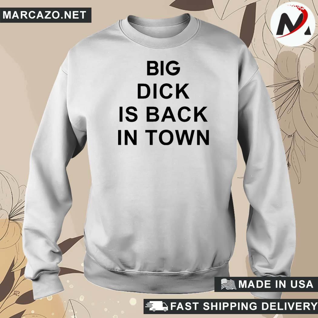 Big dick is clearance back in town hoodie