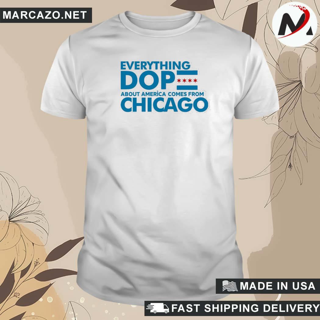 Official Everything Dope About America Come From Chicago Chicago Mahogany Tour Store T-Shirt