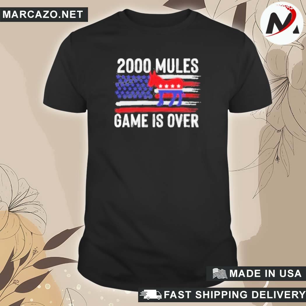 Official Game Is Over 2000 Mules T-Shirt