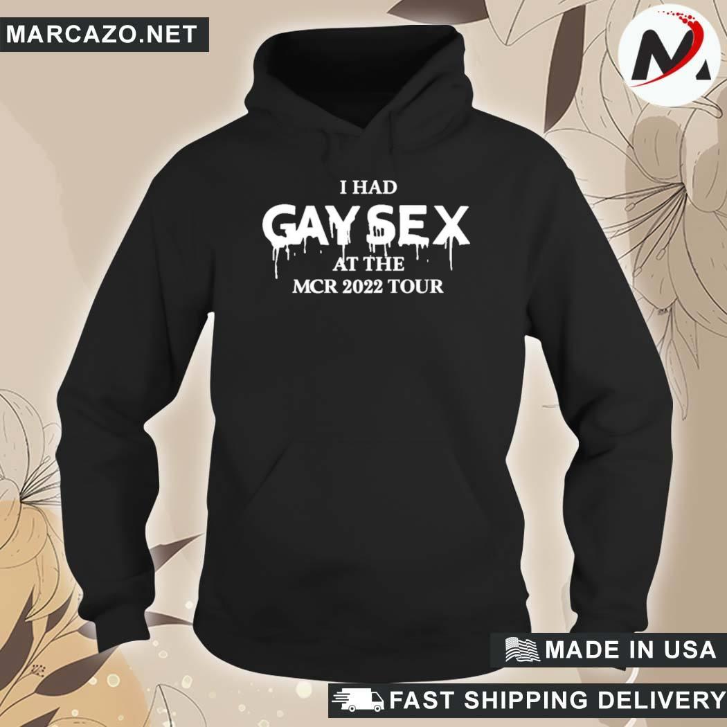 Official Gimmegerardway I Had Gay Sex At The Mcr 2022 Tour Mcr Merch  T-Shirt, hoodie, sweater, long sleeve and tank top