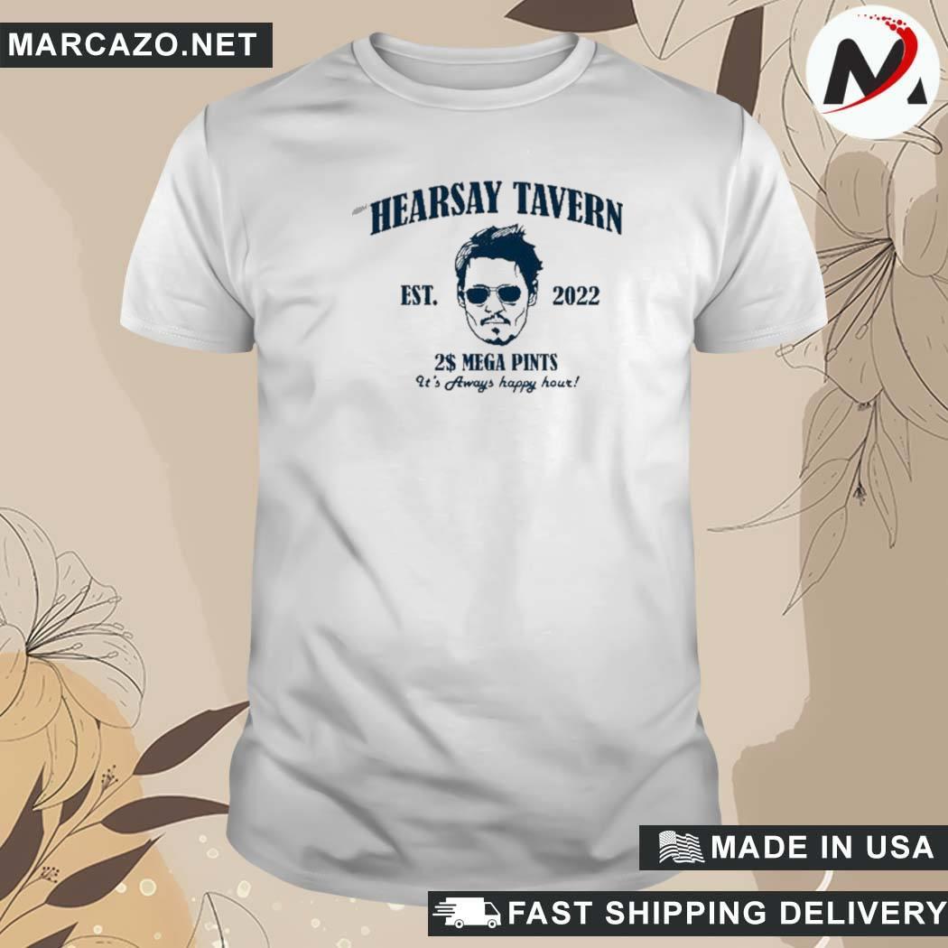 Official Hearsay Tavern Est 2022 $2 Mega Pints It's Always Happy Hour T-Shirt
