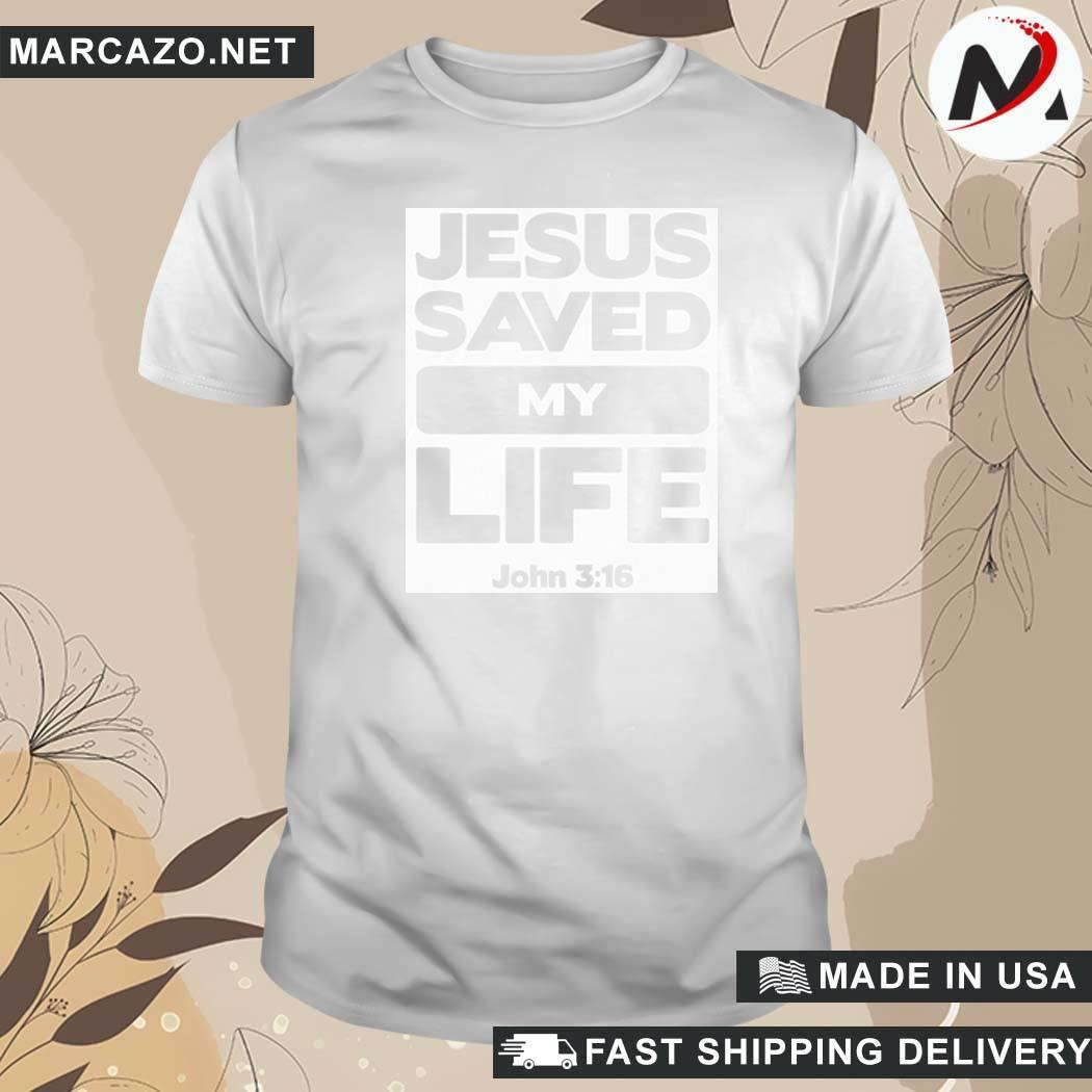 Official Jesus Saved My Life - John 3 16 T-Shirt
