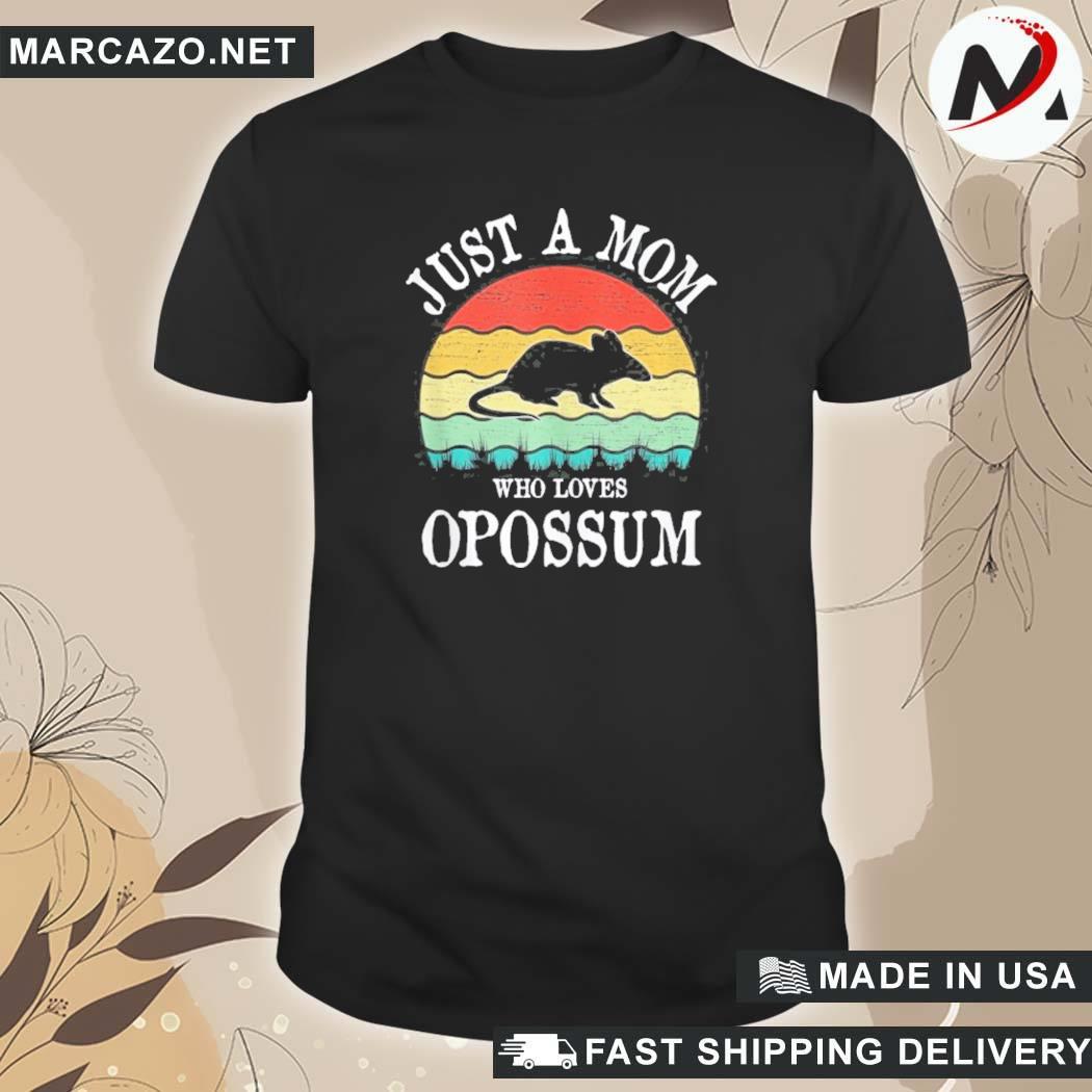 Official Just A Mom Who Loves Opossum Gift T-Shirt