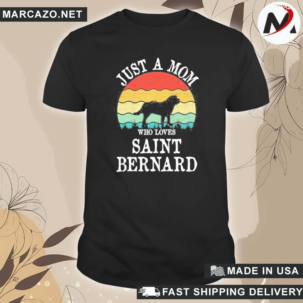 Official Just A Mom Who Loves Saint Bernard Dog Lover Mom Gift T-Shirt