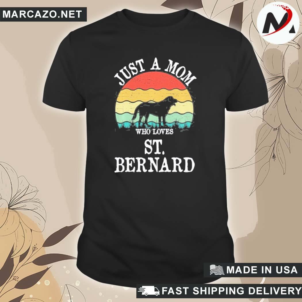 Official Just A Mom Who Loves St. Bernard Dog Lover Mom Gift T-Shirt