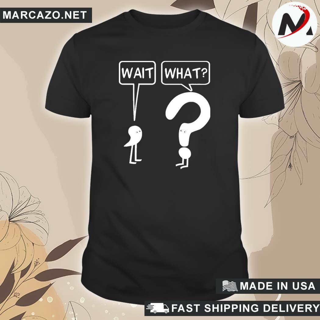 Official Wait What Dr. Katie Toppel T-Shirt