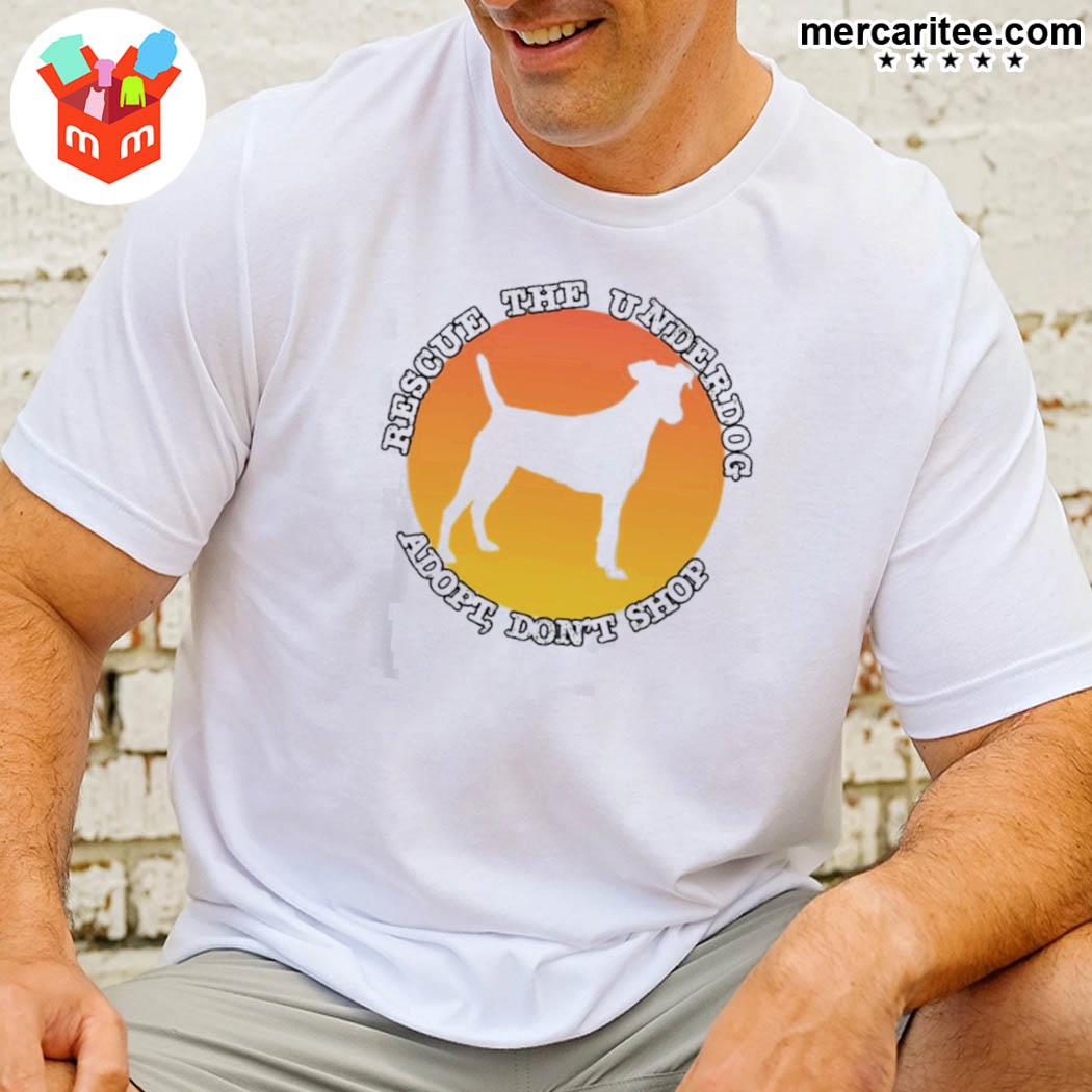 Rescue The Underdog Adopt Don't Shop T-Shirt