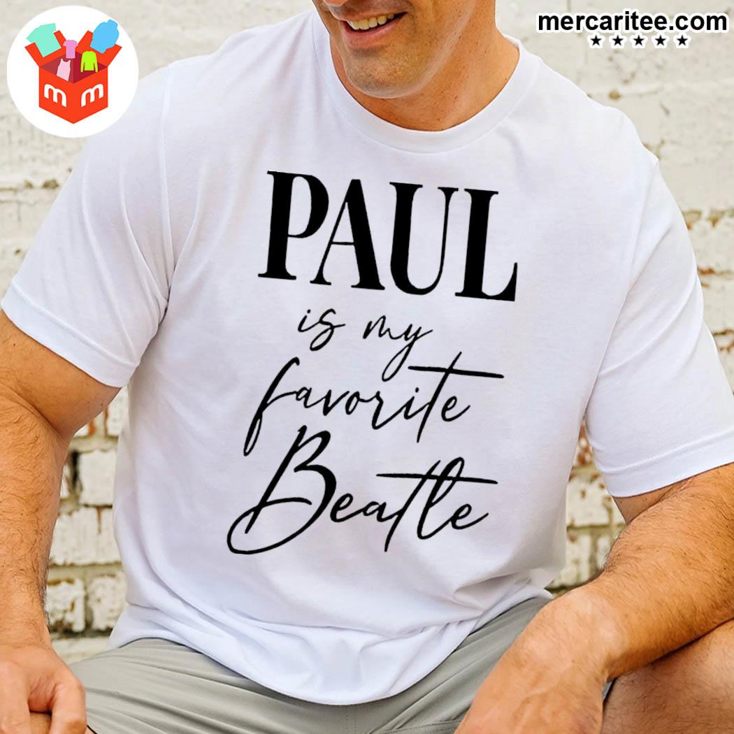 Paul Is My Favorite Beatle Mccartney 2022 Got Back Tour T-Shirt