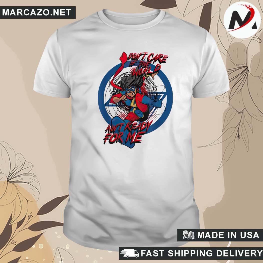 Official Don't Care If The World Ain't Ready For Me Ms. Marvel 2022 T-Shirt
