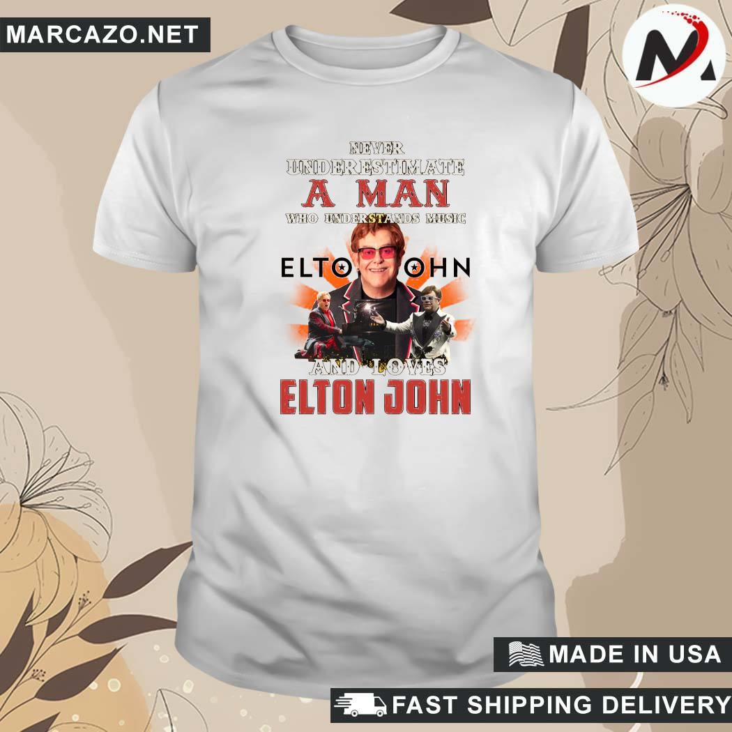 Official Never Underestimate A Man Who Loves Elton John T-Shirt