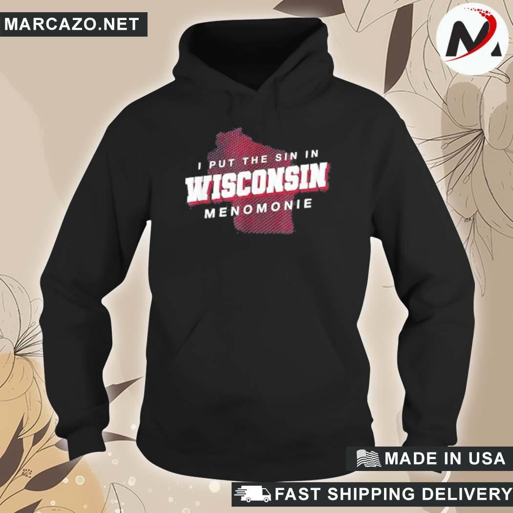 Official Sin In Wisconsin Menomonie Hometown Wi Home State Dad Jokes T-Shirt hoodie