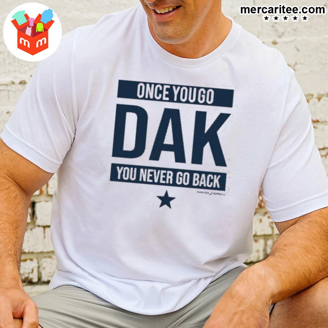 Twisted Gorilla Store Once You Go Dak You Never Go Back Dallas Cowboys Shirt