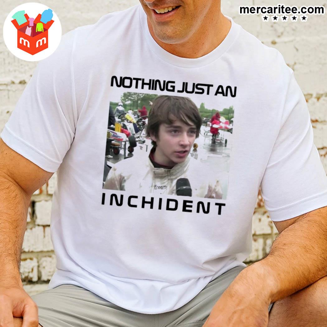 Charles Leclerc Fan Page Charles Leclerc Nothing Just An Incident Shirt
