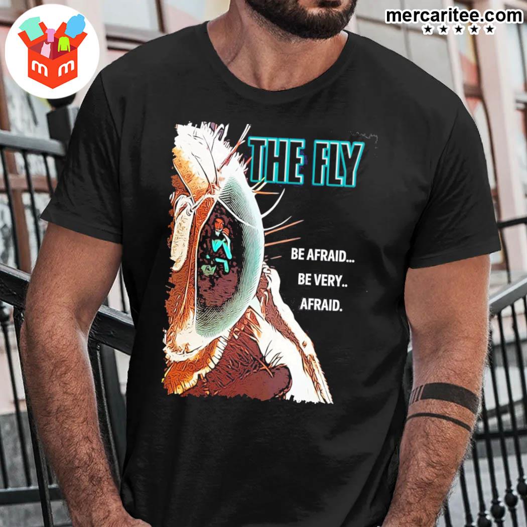 Official Be Afraid Be Very Afraid The Fly Movie Art T-Shirt