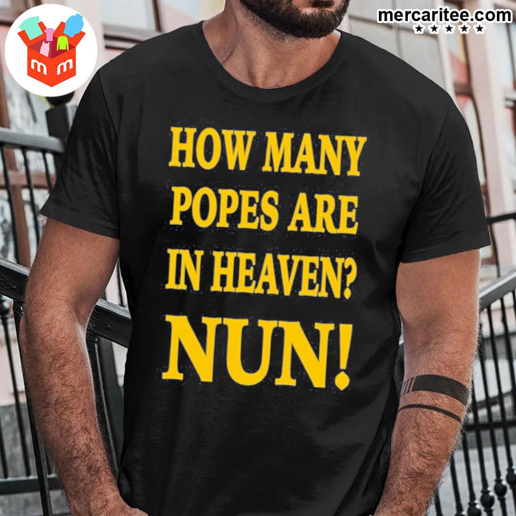 Official How Many Popes Are In Heaven Nun T-Shirt