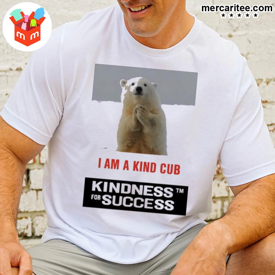 Official I Am A Kind Cub Kindness Tm For Success T-Shirt