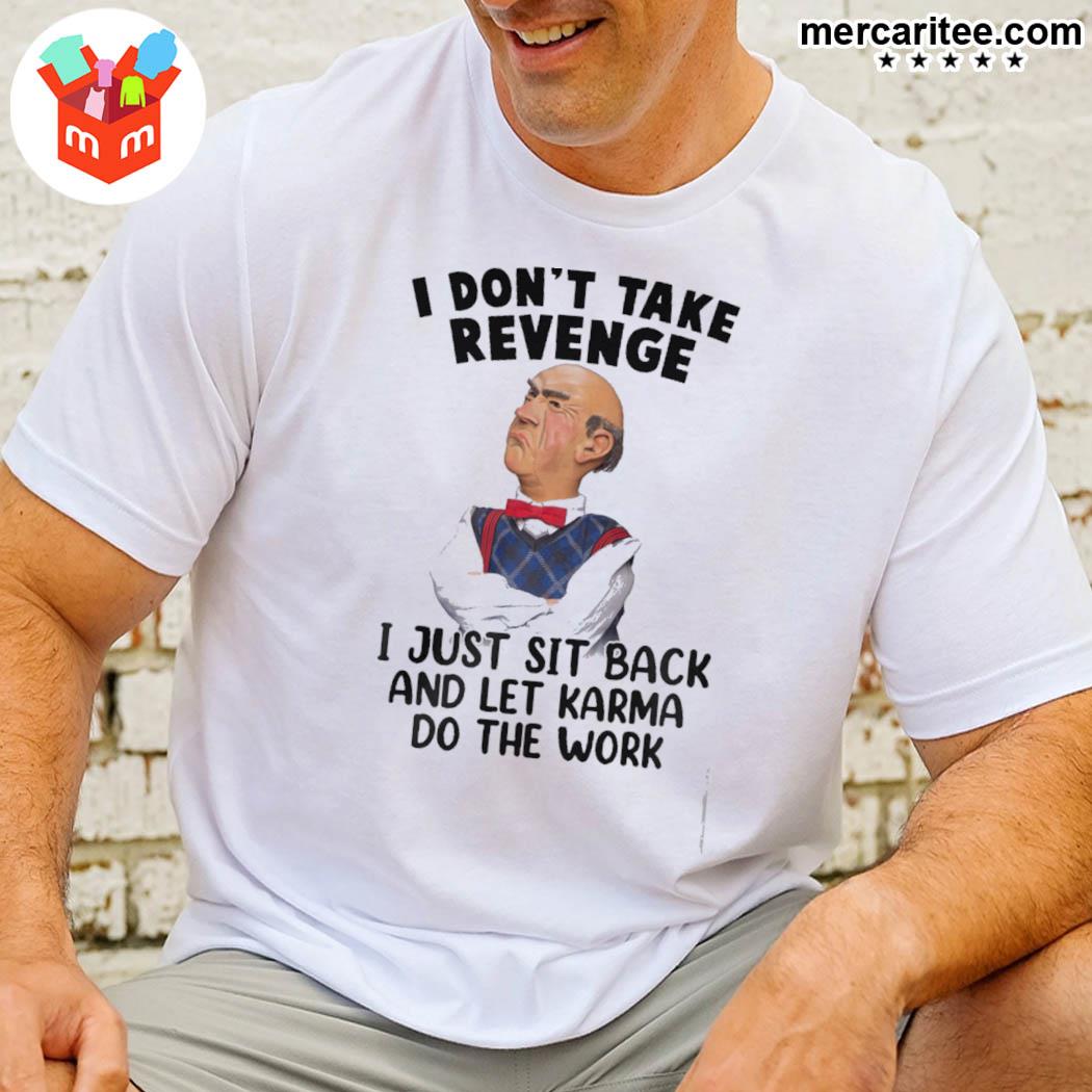 Official I Don't Take Revenge I Just Sit Back And Let Karma Do The Work Jeff Dunham Walter T-Shirt