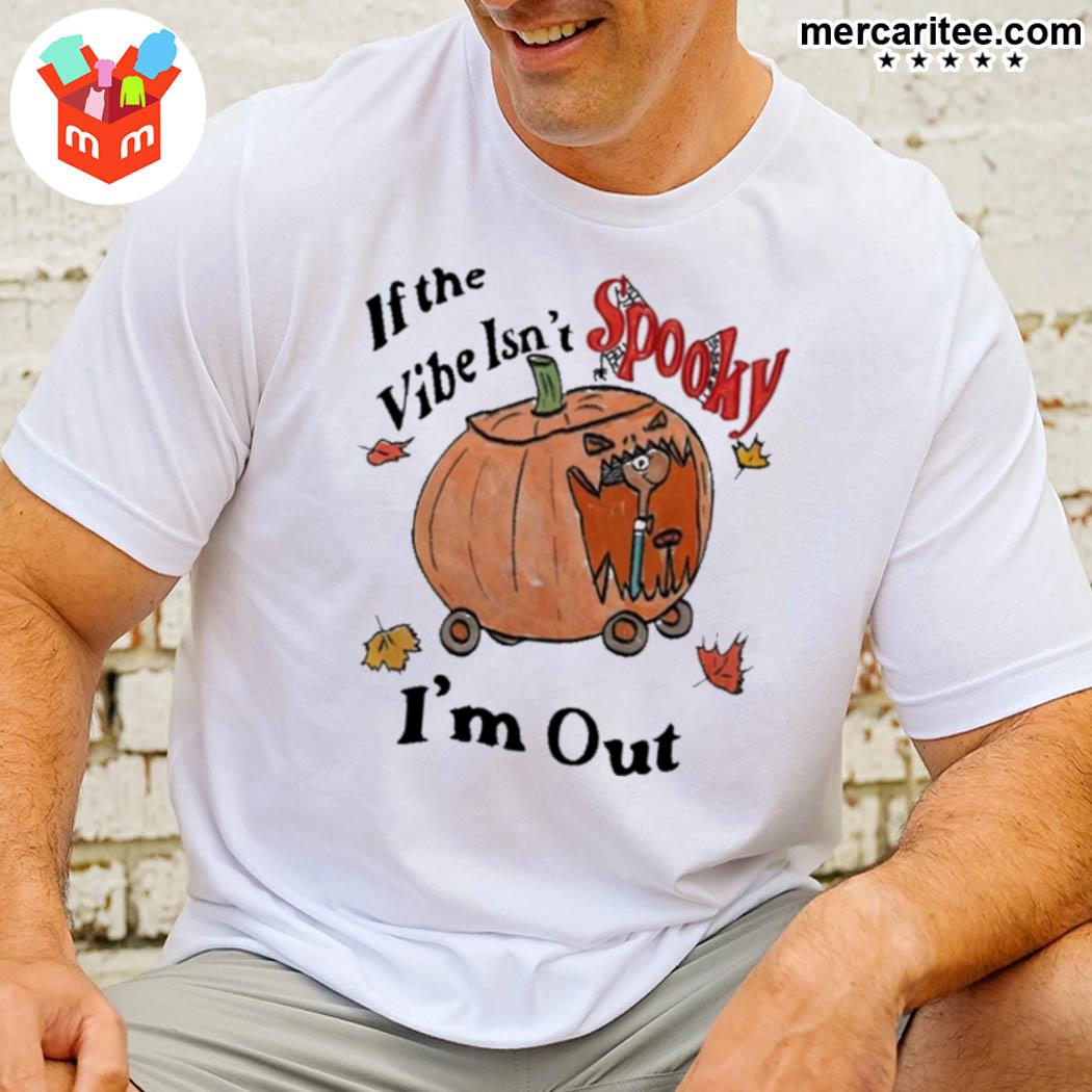 Official If The Vibe Isn't Spooky I'm Out Halloween T-Shirt