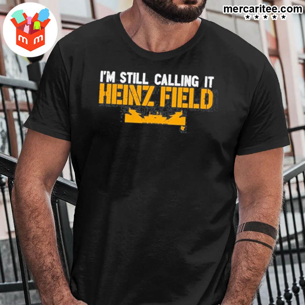 Official I'm still calling it heinz field T-shirt, hoodie, tank top,  sweater and long sleeve t-shirt