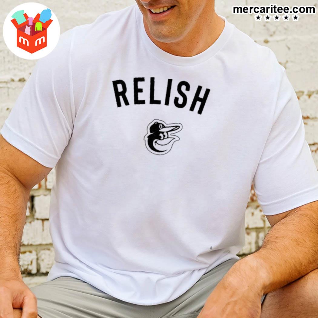 Baltimore Orioles Relish T-shirt, hoodie, sweater, long sleeve and