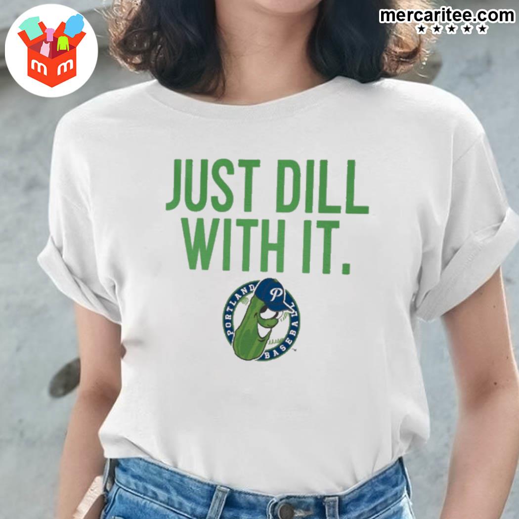 Just Dill With It T-Shirt  Portland Pickles Baseball