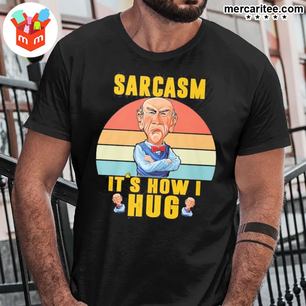 Official Sarcasm It's How I Hug Jeff Dunham Walter T-Shirt