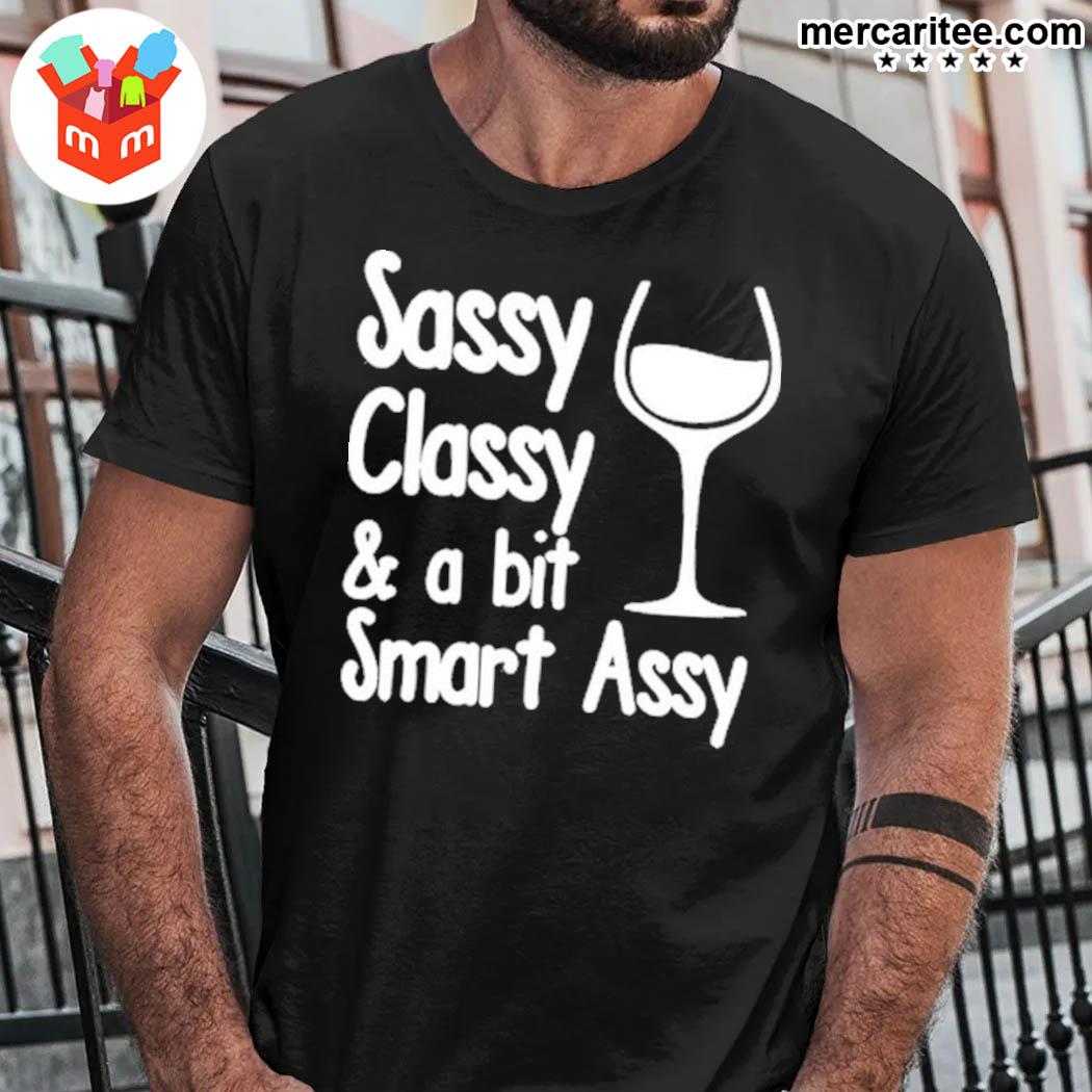 Official Sassy Classy And A Bit Of Smart Assy T-Shirt