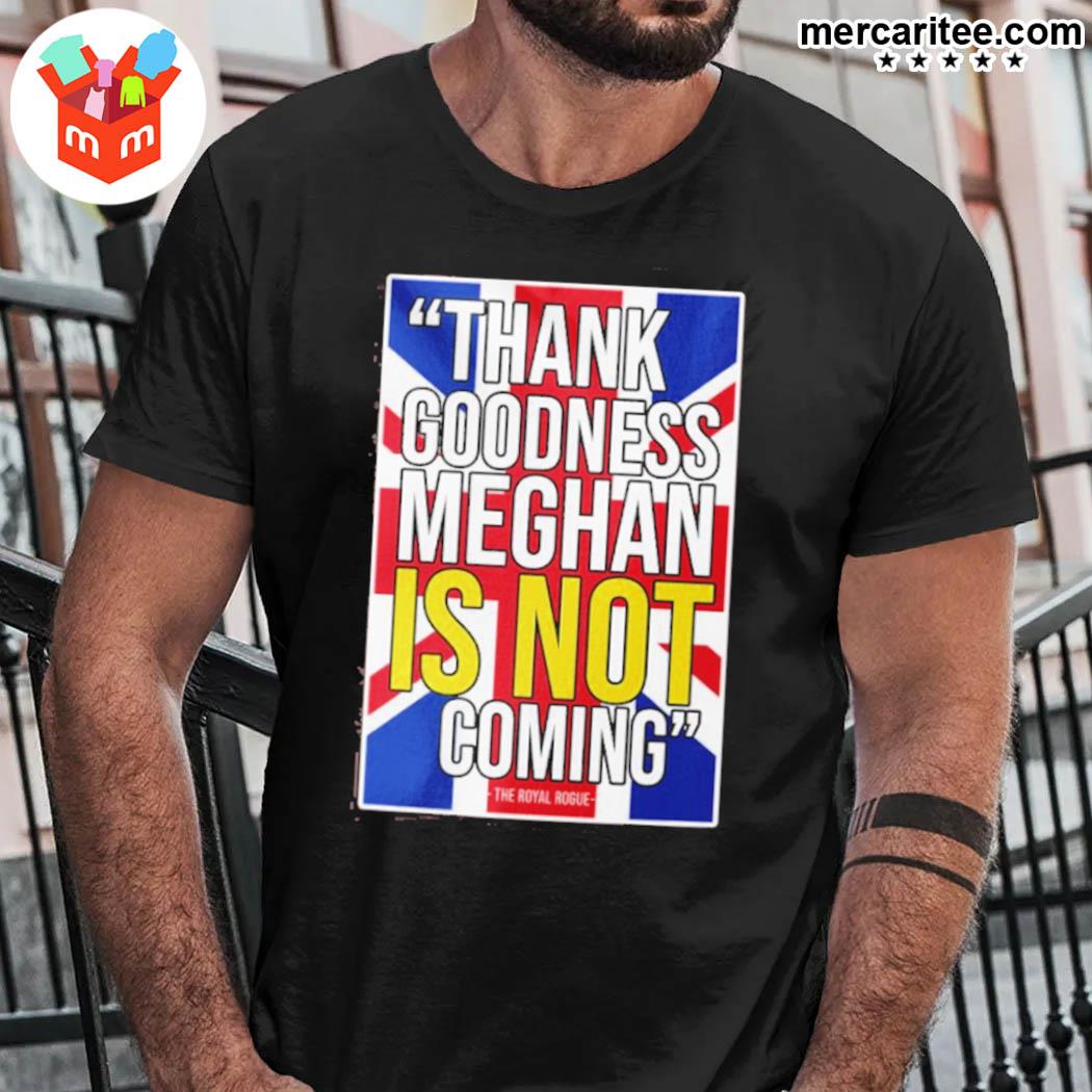 Official Thank Goodness Meghan Is Not Coming T-Shirt