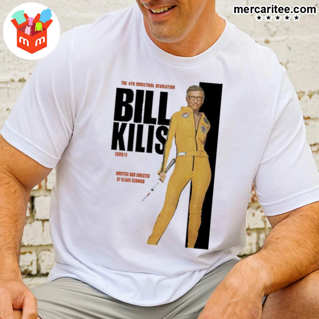Official The 4th Industrial Revolution Bill Kills Covid 19 Written And Directed By Klaus Schwab T-Shirt