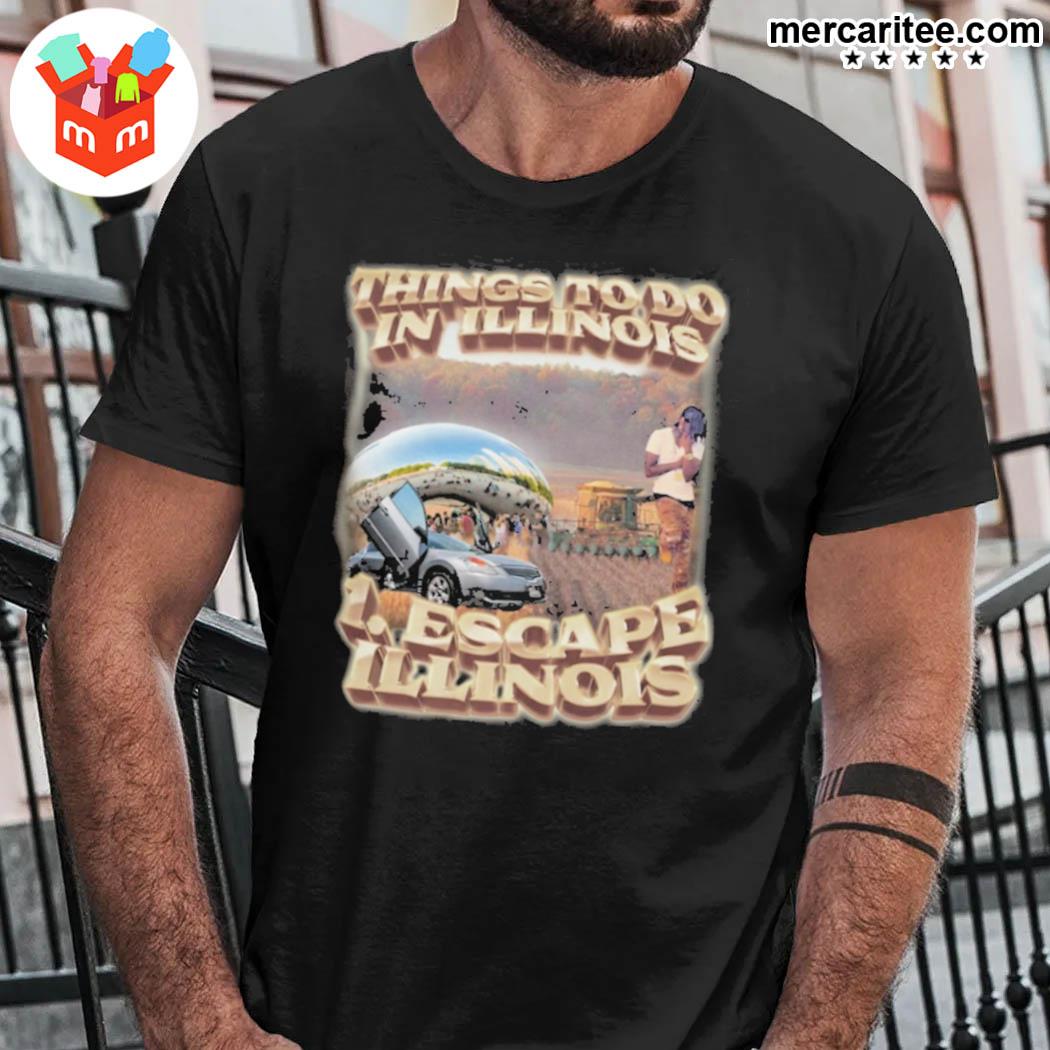 Official Things To Do In Illinois 1 Escape Illinois T-Shirt