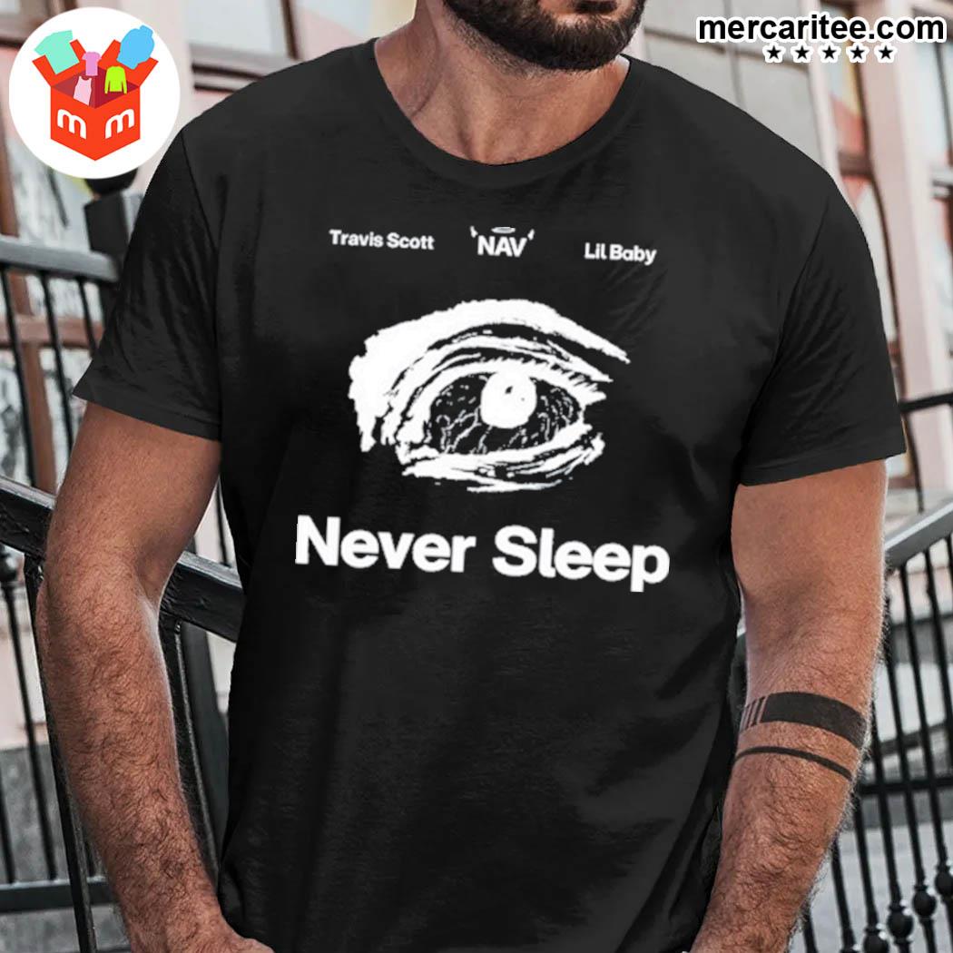 Official Travis Scott Nav Never Sleep Lil Baby Eye T-Shirt