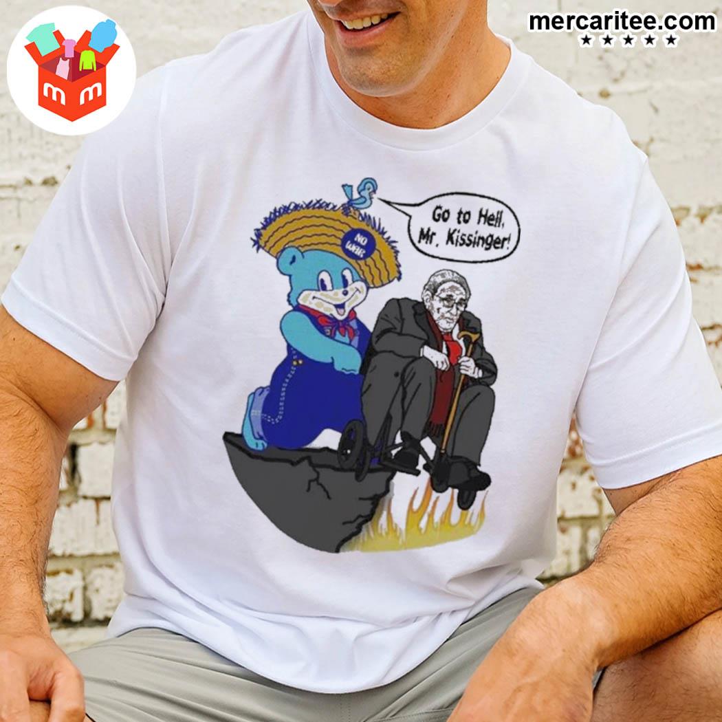 Awesome go to hell Mr. Kissinger no war bear and old man t-shirt
