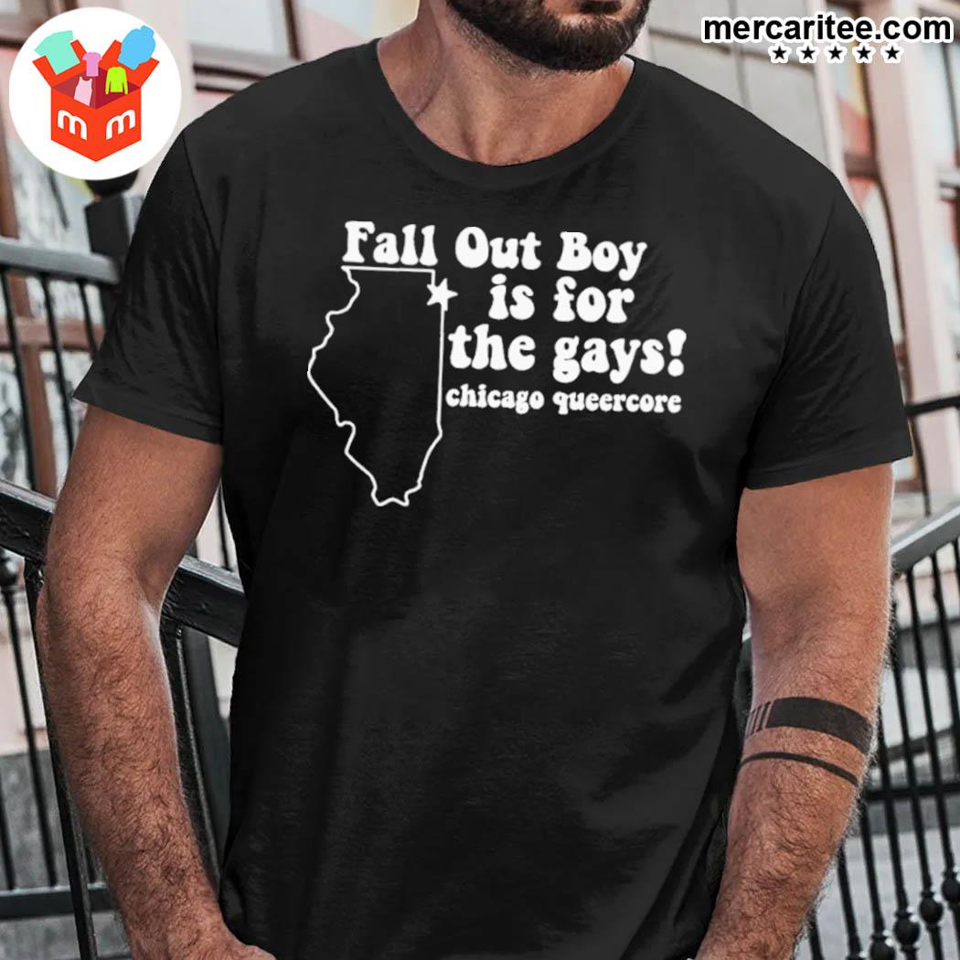 Fall out boy is for the gays Chicago queercore t-shirt