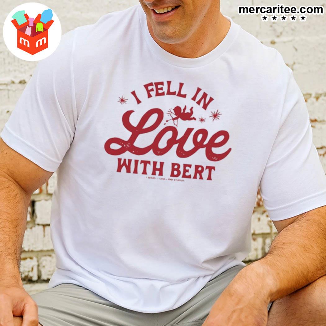 I fell in love with Bert cupid t-shirt