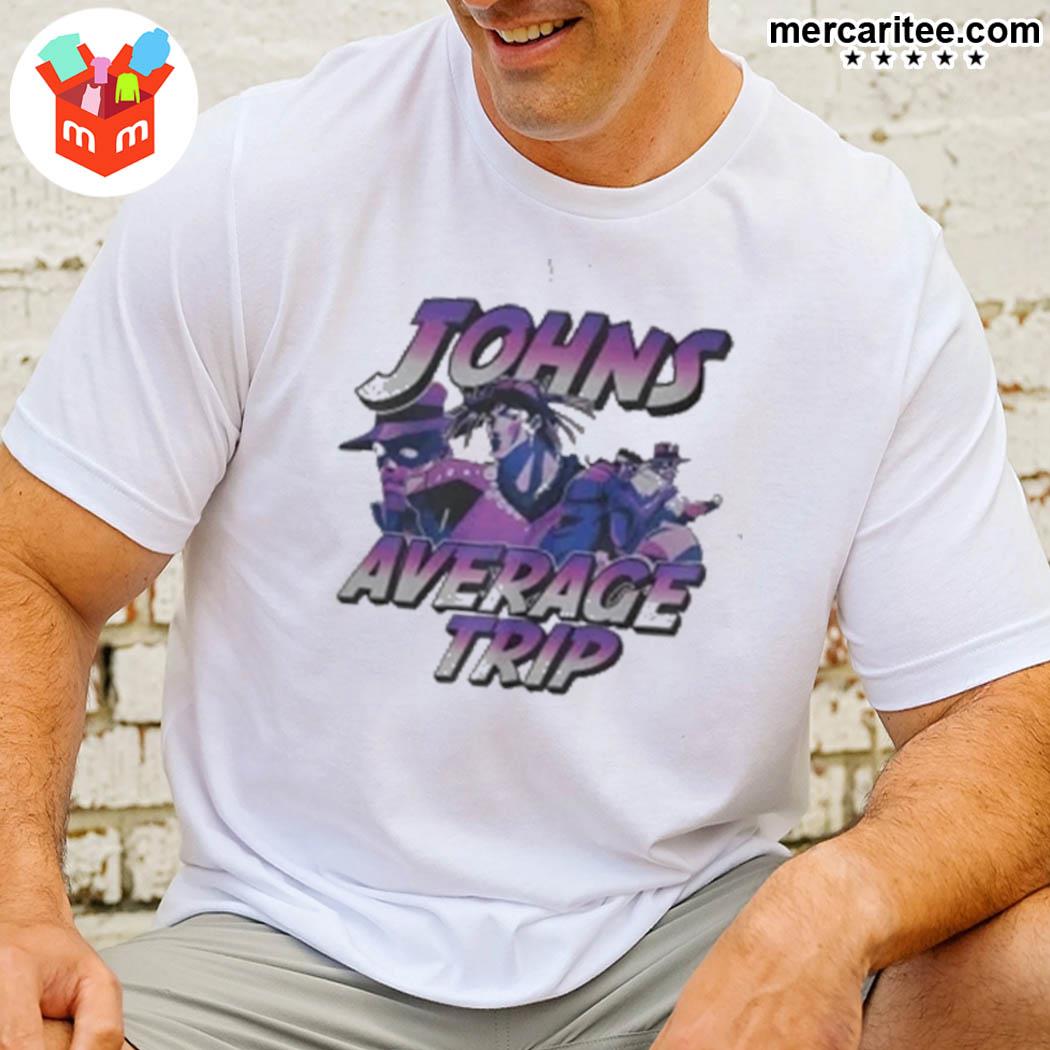 Johns average trip johns average trip t-shirt