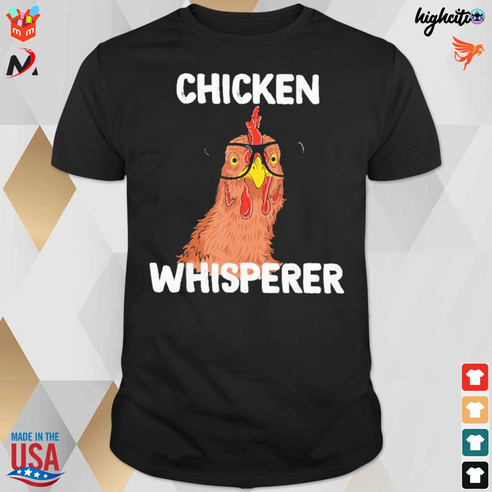 Chicken whisperer t-shirt