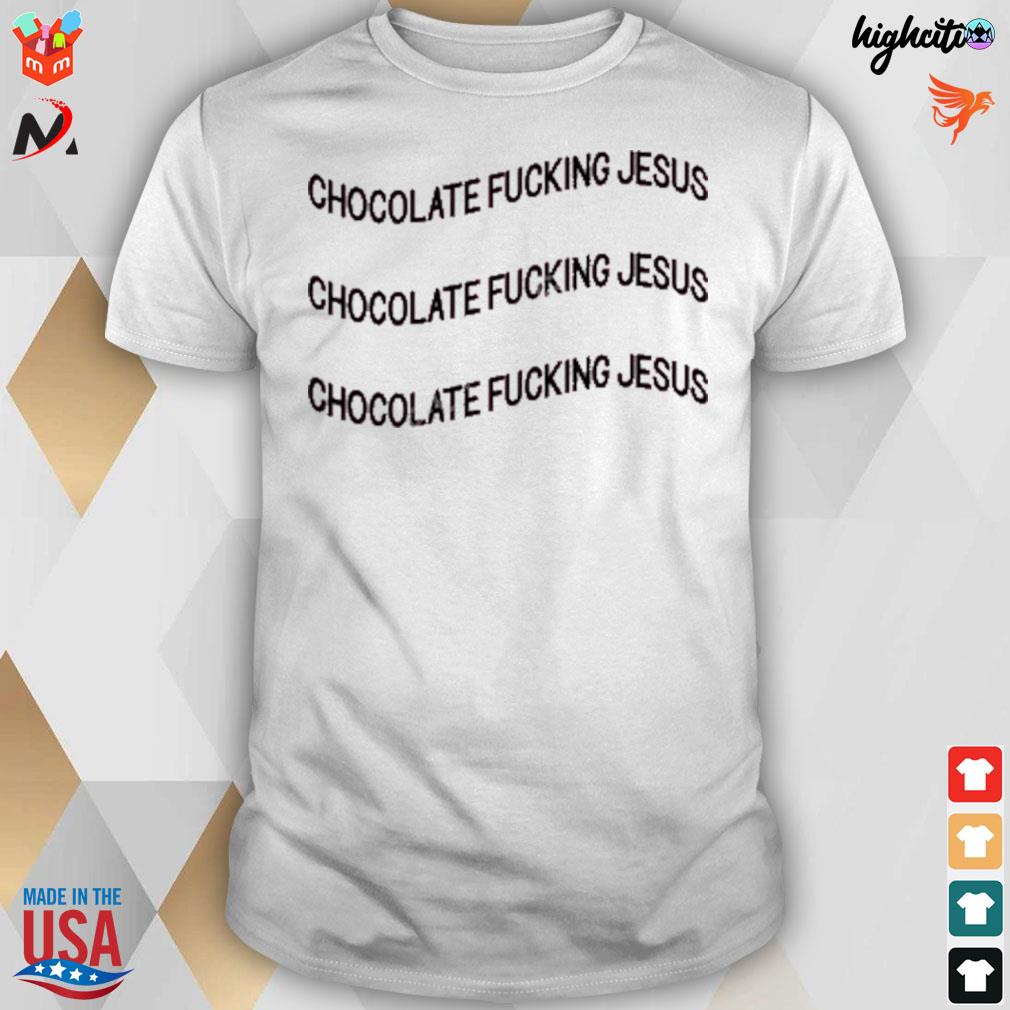 Chocolate fucking Jesus T-shirt