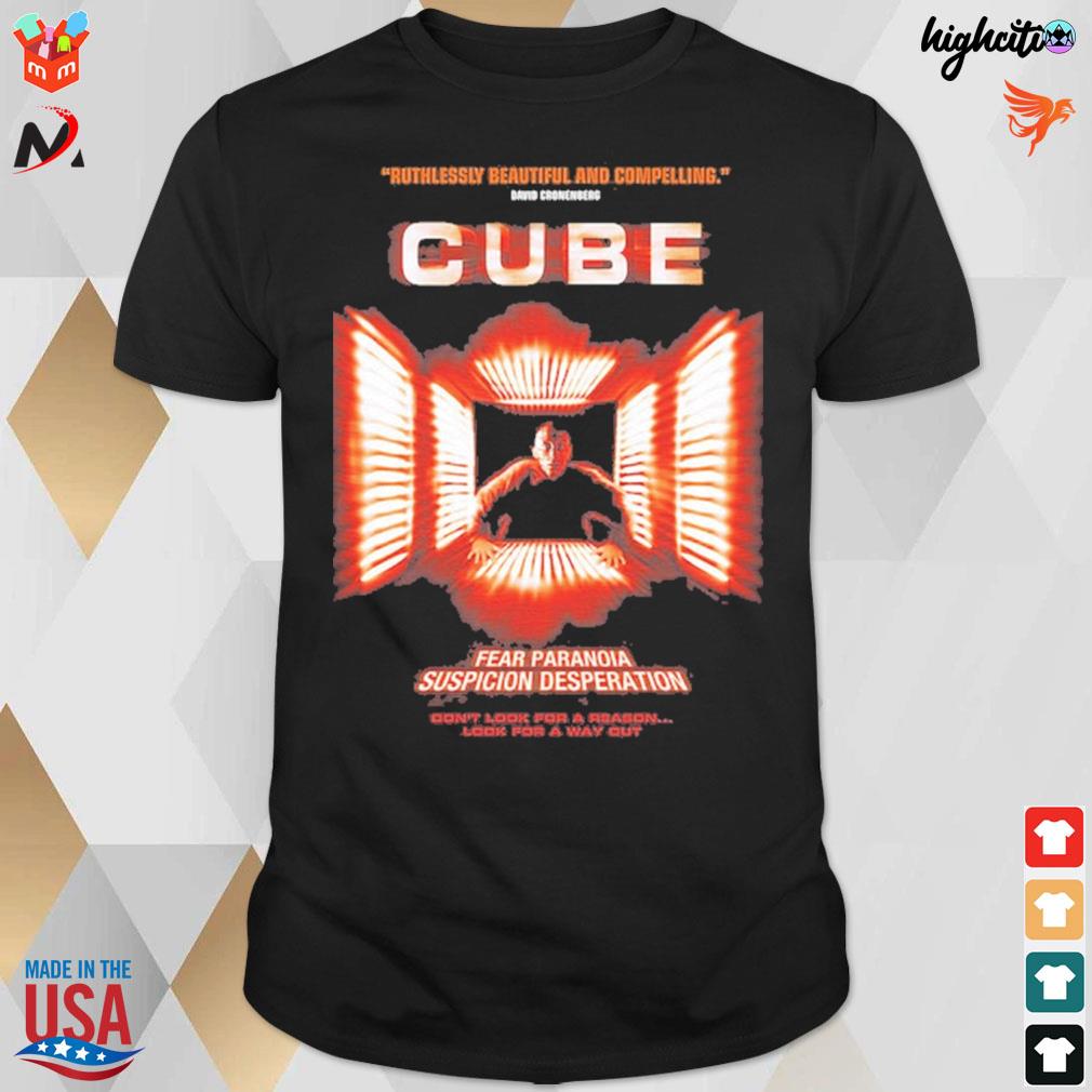 Cube ruthlessly beautiful and compelling fear paranoia suspicion desperation don't look for a reason look for a way out t-shirt