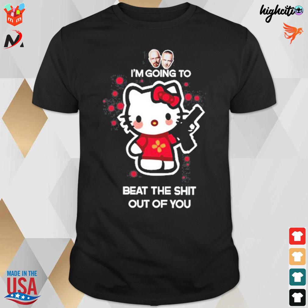 I'm going to beat the shit out of you Hello Kitty gun Liz t-shirt