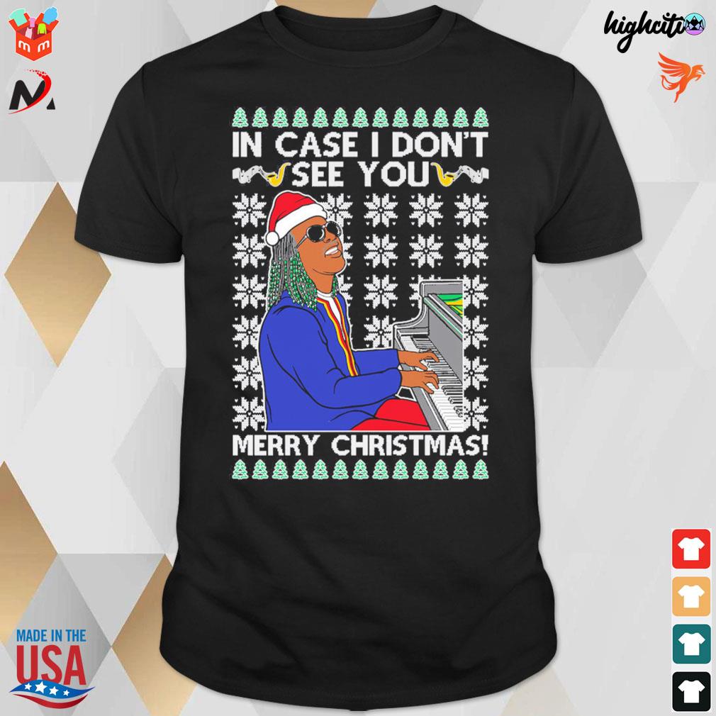 In case I don't see you merry Christmas ugly sweater t-shirt